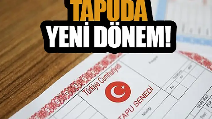 Resmi Gazete'de yayımlandı! Tapuda yeni dönem