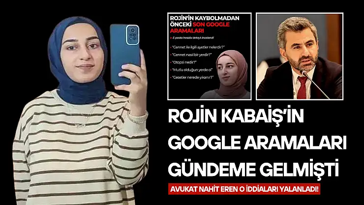 Rojin Kabaiş'in google aramaları gündeme gelmişti: Avukat Eren o iddiaları yalanladı!
