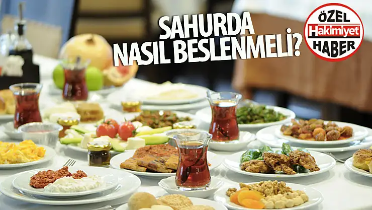 Sahur da Nasıl Beslenmeliyiz? Nelerden Uzak Durmalıyız?