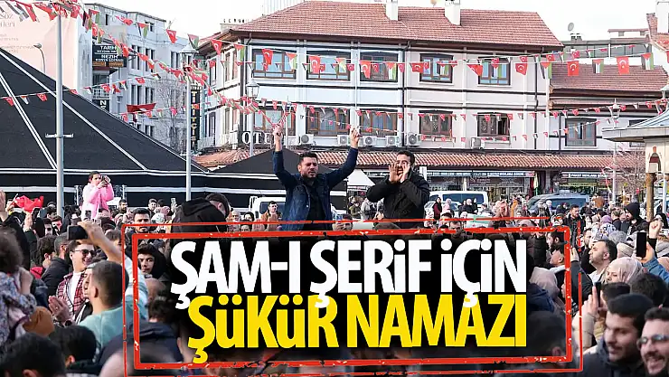 Şam-ı Şerif için şükür namazı ve fetih kutlaması