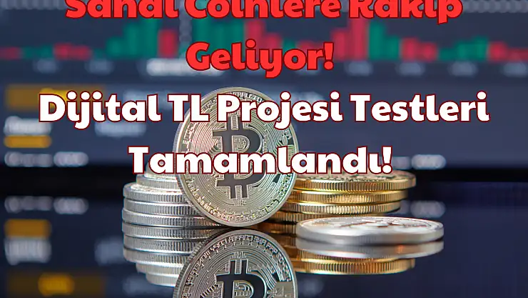 Sanal Coinlere Rakip Geliyor: Dijital TL Projesi Testleri Tamamlandı!