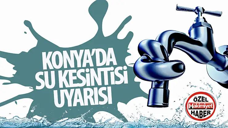 Sarayönü'nde 27 Şubat'ta Zorunlu Su Kesintisi Uygulanacak