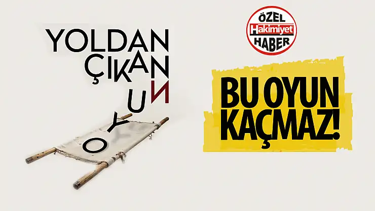 Şehir Tiyatrosu'nda Bu Hafta: 'Yoldan Çıkan Oyun' Seyircileriyle Buluşuyor