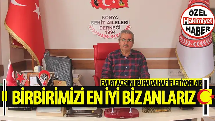 Şehit ailelerinin ortak acıları Konya'daki bu dernekte paylaşılıyor!