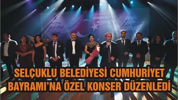 Selçuklu Belediyesi Cumhuriyet Bayramı'na özel konser düzenledi