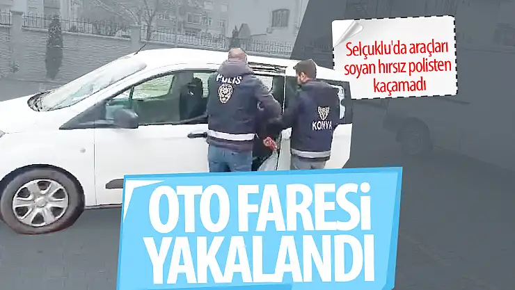 Selçuklu'da araçları soyan hırsız polisten kaçamadı!