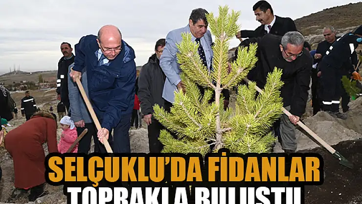 Selçuklu'da fidanlar toprakla buluştu