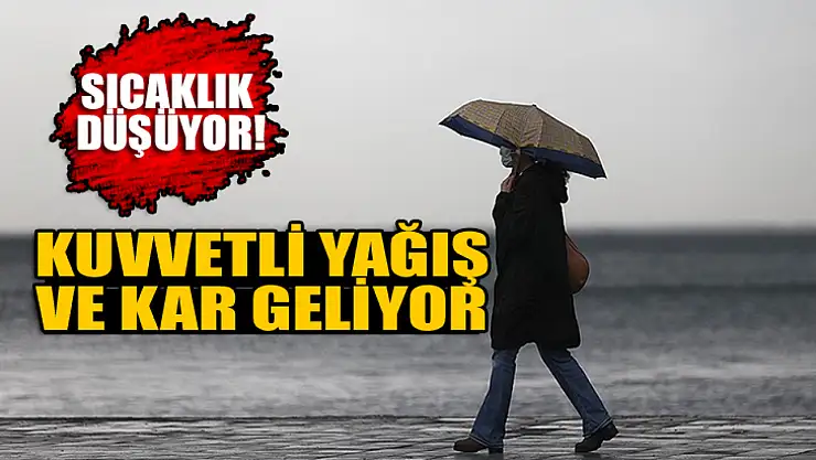 Sıcaklık düşüyor! Kuvvetli yağış ve kar geliyor