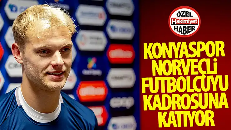 Son Dakika! Konyaspor, Norveçli futbolcuyu kadrosuna mı katıyor?