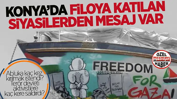 Sumud Filolarına Katılan Türk Siyasiler: Aralarında Konyalılar da Var