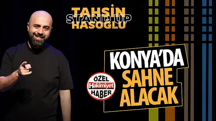 Tahsin Hasoğlu ile Konya'da Kahkaha Dolu Bir Geceye Hazır mısınız?