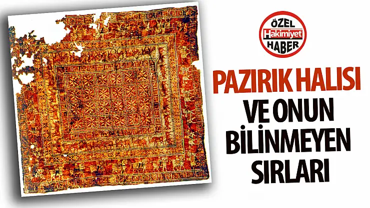 Tarihin Derinliklerinden Gelen Bir Sanat: Pazırık Halısı ve Bilinmeyen Sırları