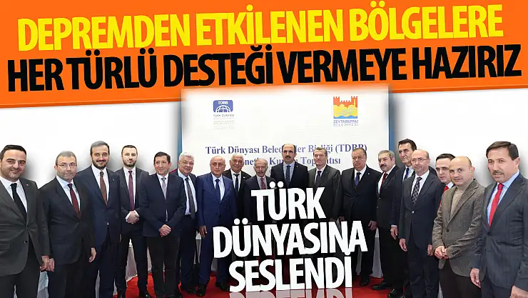 TDBB Başkanı Altay: 'Depremden Etkilenen Türk Dünyası Halklarına Her Türlü Desteği Vermeye Hazırız'