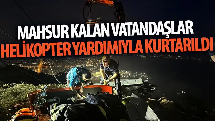 Teleferik kazasında mahsur kalan vatandaşlar helikopter yardımıyla kurtarıldı