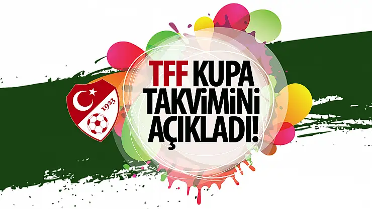 TFF, kupa takvimini açıkladı!