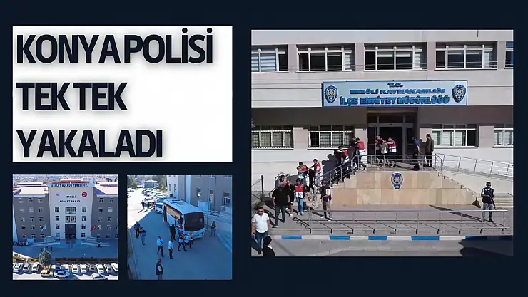 Titiz çalışmanın eseri: Konya polisi 516 kişiyi dolandıran şüphelileri tek tek yakaladı!