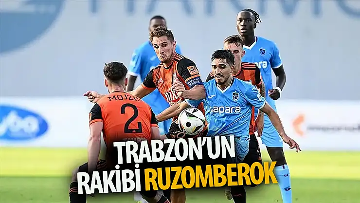 Trabzonspor Ruzomberok'la mücadele edecek
