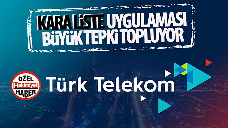 Türk Telekom'un Kara Liste Uygulaması Tepki Topluyor