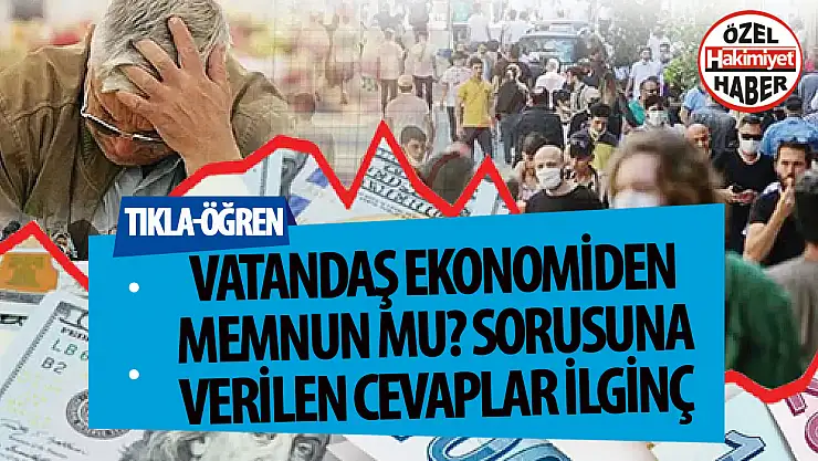Türkiye geneline soruldu: Bakın vatandaşlar ekonomi hakkında ne düşünüyor?