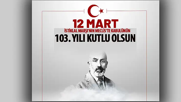 Türkiye'nin Gurur Kaynağı İstiklal Marşı, 103. Yılını Kutluyor