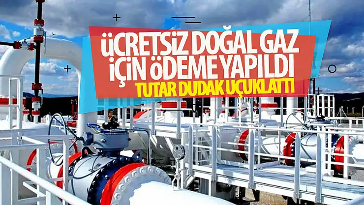 Ücretsiz doğal gaz için ödeme yapıldı: 5 milyar 195 milyon!