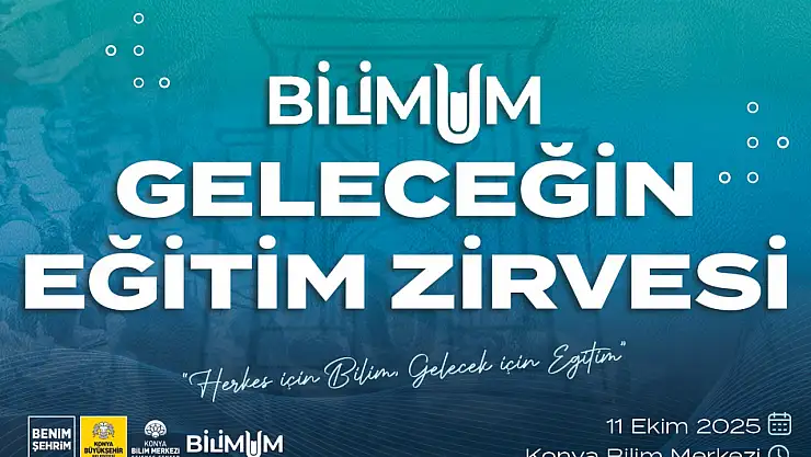 Uluslararası BİLGE 2025 zirvesi Konya'da gerçekleşecek: Geleceğin eğitimi masaya yatırılıyor