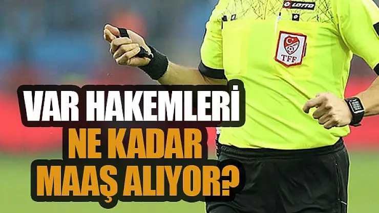 VAR hakemlerinin maaşı ortaya çıktı!
