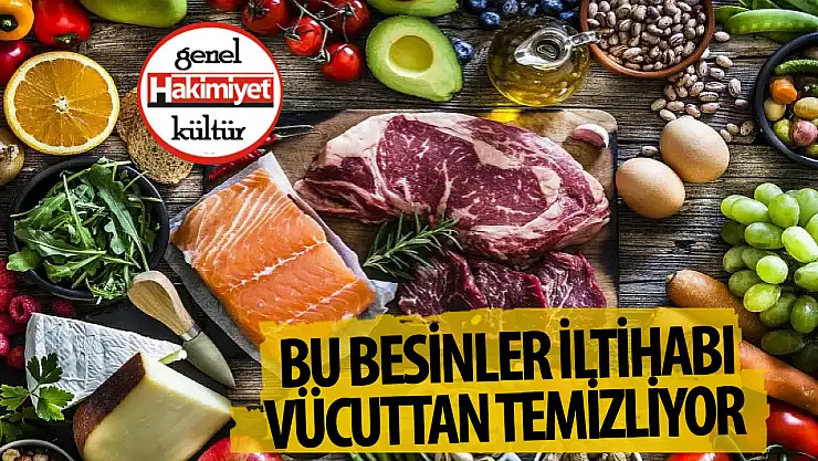 Vücudu iltihaplardan temizleyen besinler