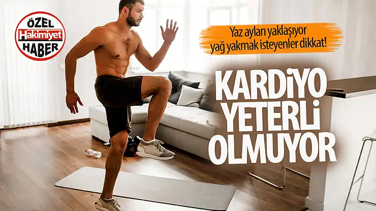 Yağ Yakmak İstiyorsanız Dikkat! Kardiyo Yeterli Değil…