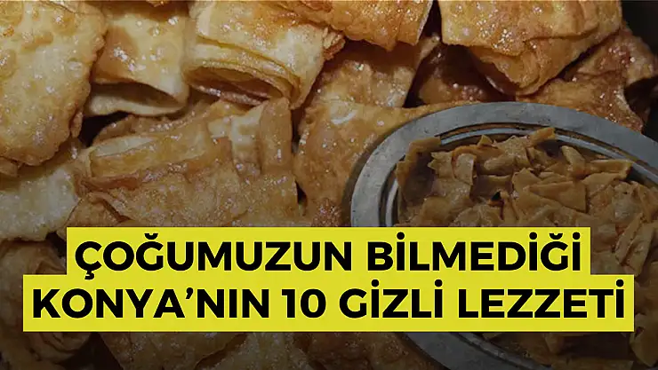 Yapay zeka Konya'nın en gizli lezzetlerini sıraladı: İşte çoğumuzun bilmediği 10 lezzet