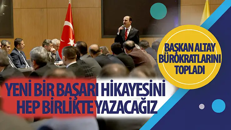 Yeni Bir Başarı Hikayesini Hep Birlikte Yazacağız