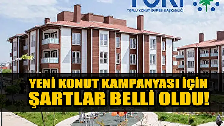 Yeni konut kampanyası için şartlar belli oldu!