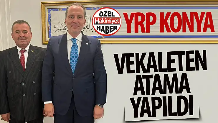 Yeniden Refah Konya'da vekaleten atama