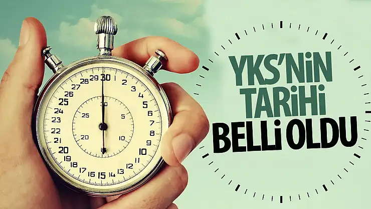 YKS'nin yapılacağı tarihi belli oldu! 