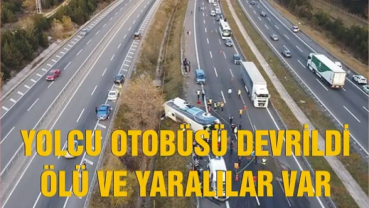 Yolcu otobüsü devrildi ölü ve yaralılar var