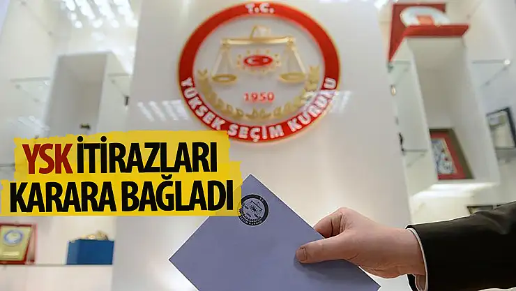  YSK 2'si il olmak üzere 11 seçim çevresi için yapılan itirazları karara bağladı!