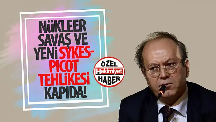 Yusuf Kaplan'dan Kritik Uyarı: 'Nükleer Savaş ve Yeni Sykes-Picot Tehlikesi Kapıda!'