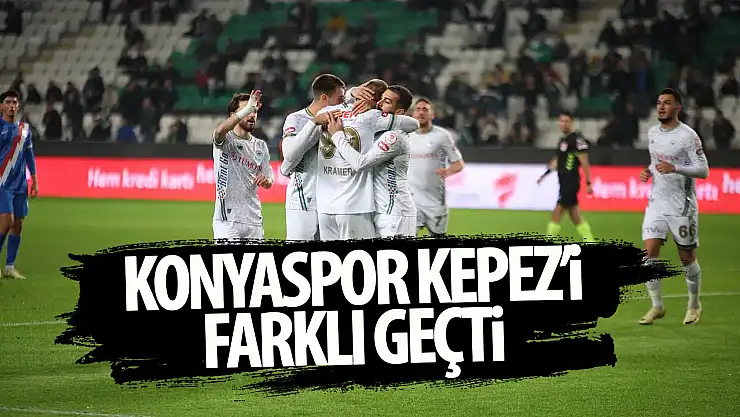 Ziraat Türkiye Kupası 4. Tur: Konyaspor, Kepezspor'u farklı geçti!