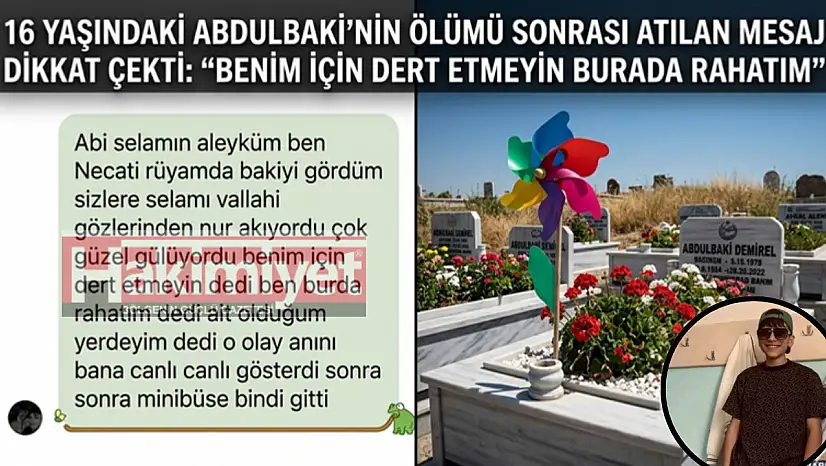 16 yaşındaki Abdulbaki'nin ölümü sonrası atılan mesaj dikkat çekti: 'Benim için dert etmeyin burada rahatım'
