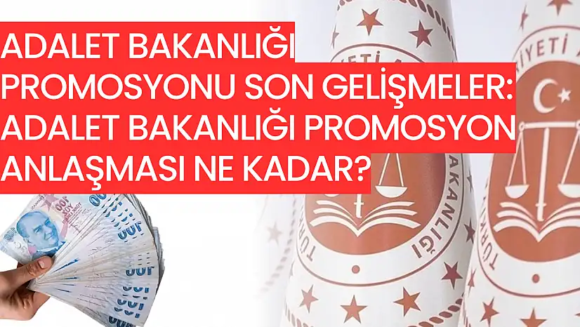 Adalet Bakanlığı promosyonu son gelişmeler: Adalet Bakanlığı promosyon anlaşması ne kadar?