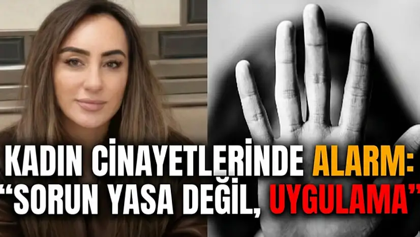 Kadın cinayetlerinde alarm: 'Sorun yasa değil, uygulama'