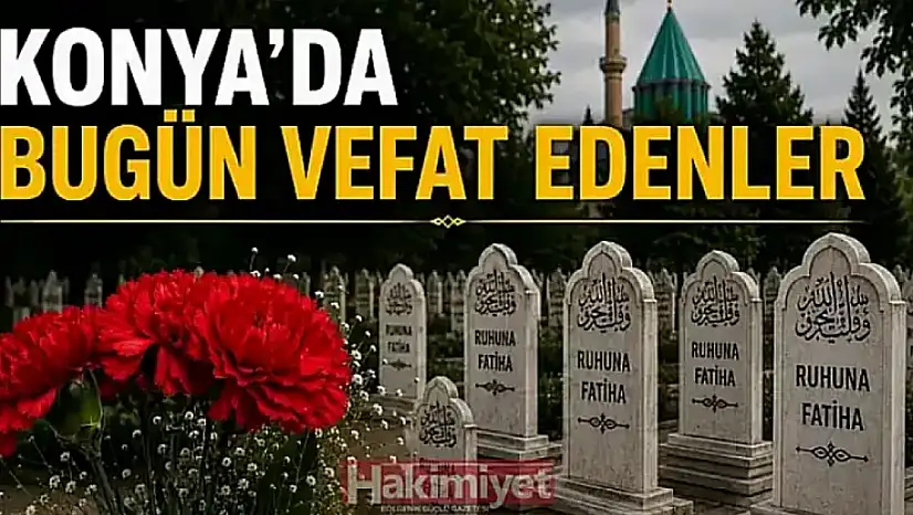 Konya'da 28 Haziran 2026 Pazar günü vefat edenler