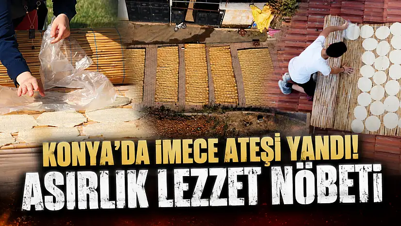 Konya'da imece ateşi yandı! Asırlık lezzet nöbeti