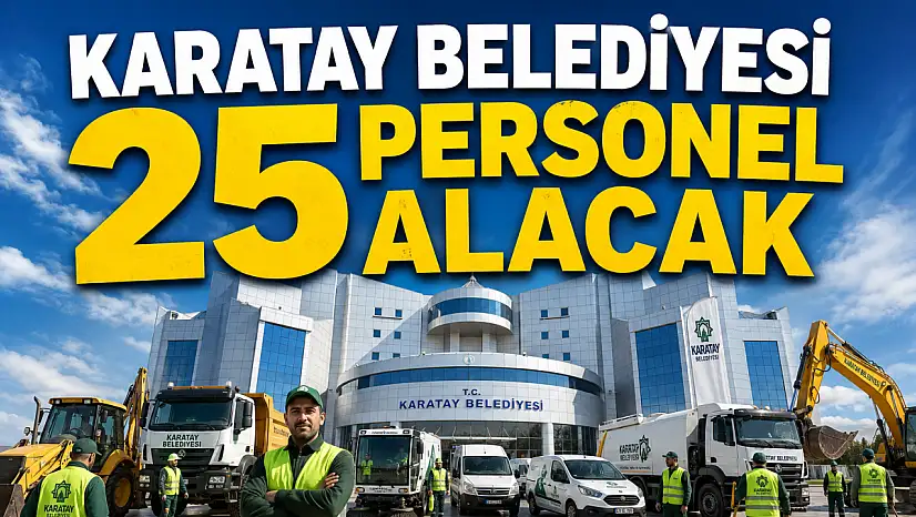 Karatay Belediyesi 25 Personel Alacak! İşte Başvuru Şartları