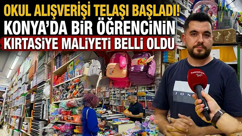 Okul alışverişi telaşı başladı! Konya'da bir öğrencinin kırtasiye maliyeti belli oldu