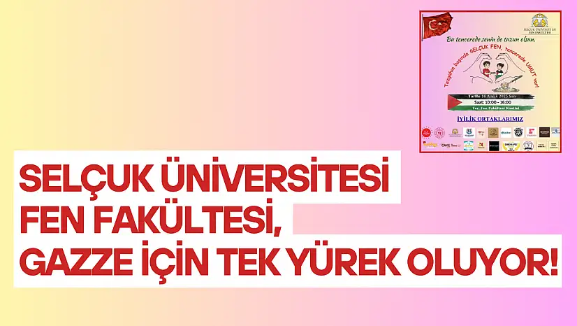 Selçuk Üniversitesi Fen Fakültesi, Gazze için tek yürek oluyor!