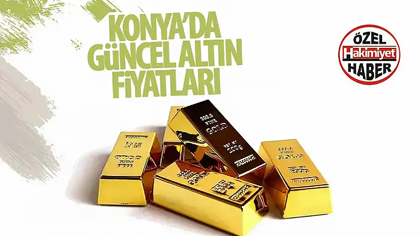 Konya'da Altın Fiyatlarında Dalgalanma: Çeyrek Altın 7.000 Liraya Dayandı