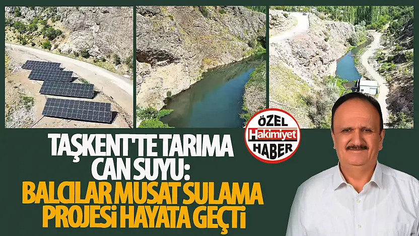 Taşkent'te Tarıma Can Suyu: Balcılar Musat Sulama Projesi Hayata Geçti