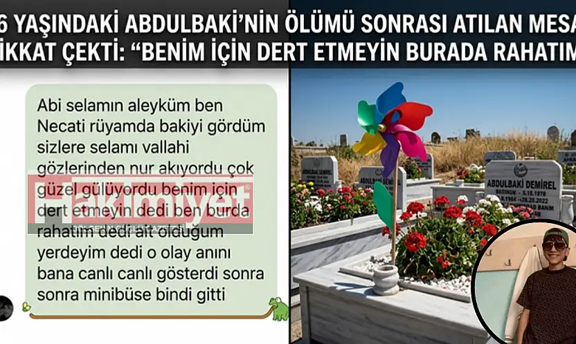 16 yaşındaki Abdulbaki'nin ölümü sonrası atılan mesaj dikkat çekti: 'Benim için dert etmeyin burada rahatım'