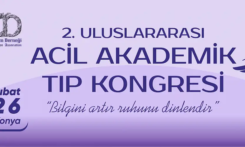 2. Uluslararası Acil Akademik Tıp Kongresi Konya'da düzenlenecek